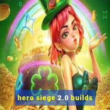 hero siege 2.0 builds